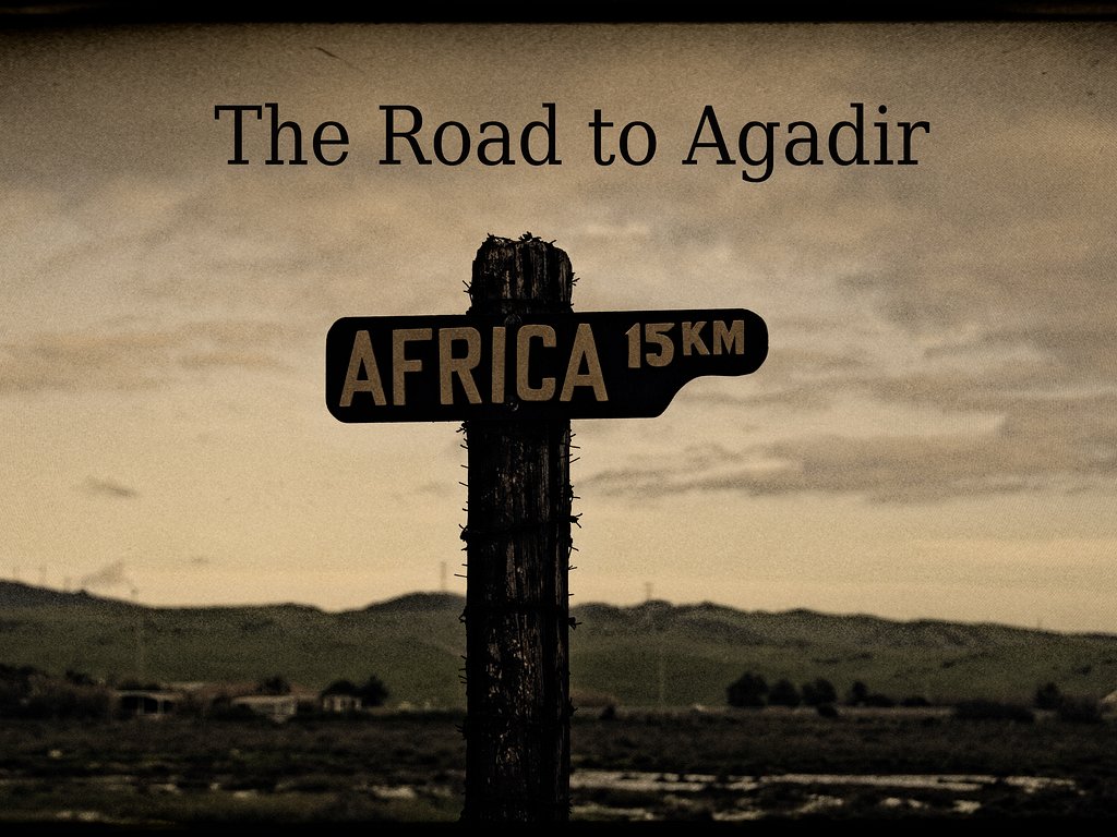 The Road to Agadir